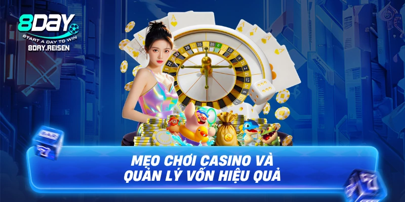 Mẹo chơi casino và quản lý vốn hiệu quả