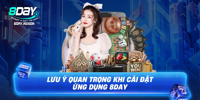Tải app 8Day - Hướng dẫn cài đặt & giải pháp chống chặn 3 Lưu ý quan trọng khi cài đặt ứng dụng 8Day