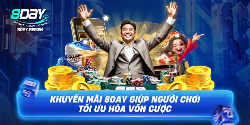 Khuyến Mãi 1 Khuyến mãi 8Day giúp người chơi tối ưu hóa vốn cược
