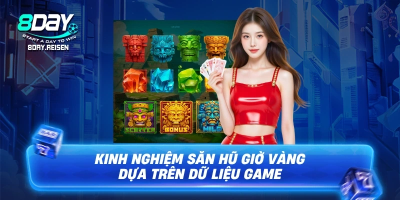 Mẹo chơi nổ hũ - 7 chiến thuật săn hũ dễ thắng nhất 2 Kinh nghiệm săn hũ giờ vàng dựa trên dữ liệu game