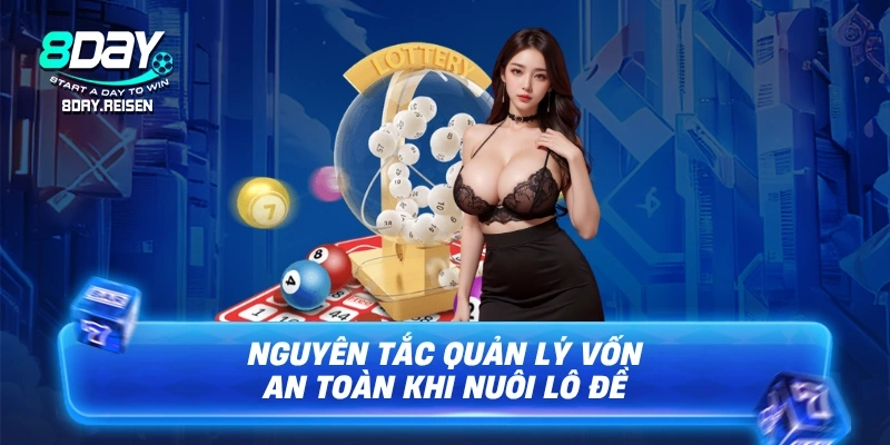 Nuôi dàn đề - Bí Kíp Vào Tiền & Bắt Dàn Hiệu Quả Nhất 3 Nguyên tắc quản lý vốn an toàn khi nuôi lô đề